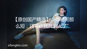 我和老婆的生活-模特-绿帽-露脸-吞精-女仆-喷水