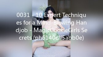 0031 - 10 Expert Techniques for a Mind-Blowing Handjob - MagicCookieGirls Secrets (ph6140cff5abb0e)